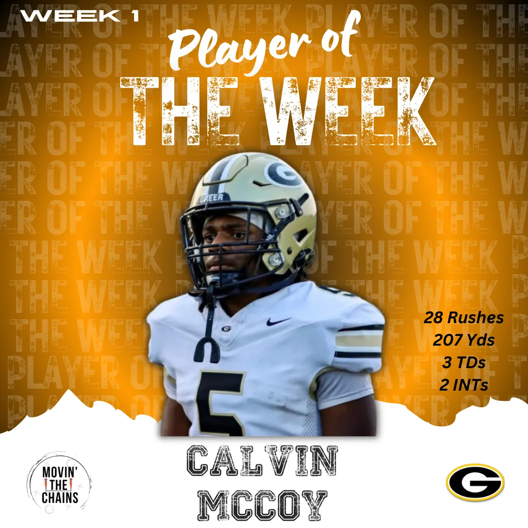 Movin' The Chains Week 1 Player of the Week: Calvin McCoy, Greer. 28 rushes 207 yards 3 TDs, 2 INTs.