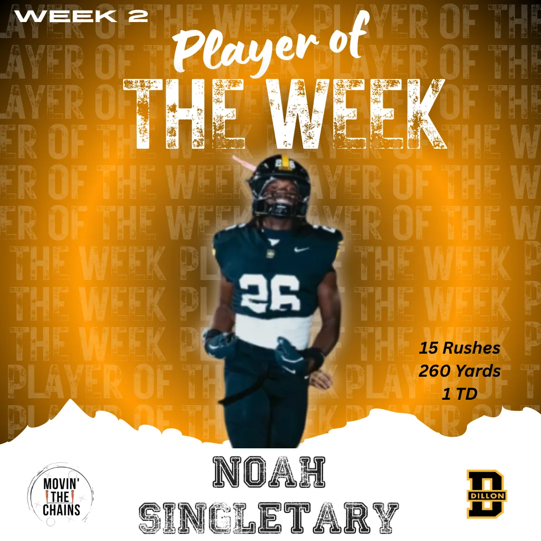 Movin' The Chains Week 2 Player of the Week: Noah Singletary, Dillon. 15 rushes 260 yards 1 TD.